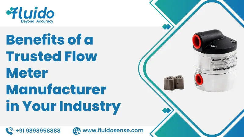 Benefits of a Trusted Flow Meter Manufacturer in Your Industry